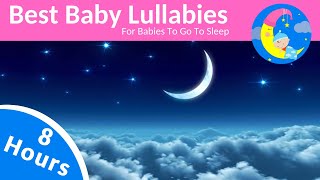 8 HOURS Lullabies For Babies To Sleep ❤️ Baby Night Time Music Lullaby To Get Baby Sleep [upl. by Ycnaf]