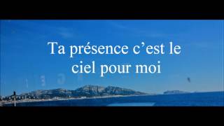 Ta présence cest le Ciel pour moi lyrics [upl. by Doykos]