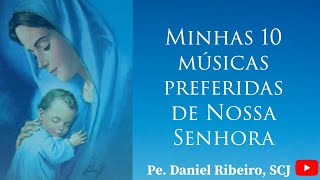 MINHAS 10 MÚSICAS PREFERIDAS DE NOSSA SENHORA [upl. by Sessylu558]