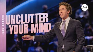 Unclutter Your Mind  Joel Osteen [upl. by Bridge]