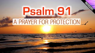 Psalm 91 Reading  Prayer For Protection [upl. by Maggi]