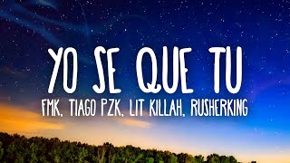 FMK Tiago PZK LIT Killah Rusherking  YO SE QUE TU [upl. by Adnala]