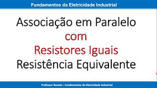 Resistores Iguais em Paralelo Resistência Equivalente [upl. by Harak]