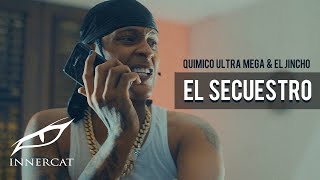 Quimico Ultra Mega feat El Jincho  El Secuestro Video Oficial [upl. by Ellahcim]