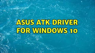 Asus ATK driver for Windows 10 3 Solutions [upl. by Fernyak818]