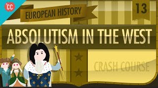 Absolute Monarchy Crash Course European History 13 [upl. by Kulseth232]