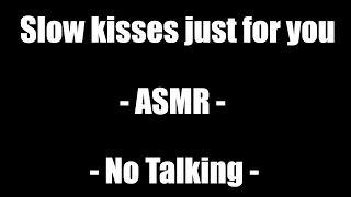 Slow kisses just for you 😘  ASMR  No Talking [upl. by Moir342]