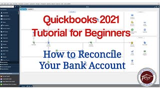 Quickbooks 2021 Tutorial for Beginners  How to Reconcile Your Bank Account [upl. by Dnallor]