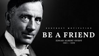 Be A Friend  Edgar A Guest Powerful Life Poetry [upl. by Sucam183]