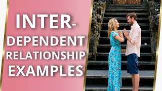 Interdependent Relationship Examples amp Interdependence Vs Codependency 🙌 [upl. by Patricia]