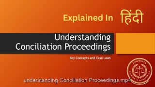 Understanding Conciliation Proceedings  Explained in HINDI [upl. by Burleigh651]