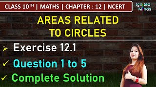 Class 10th Maths  Exercise 121 Q1 to Q5  Chapter 12  Areas Related to Circles  NCERT [upl. by Enomahs]