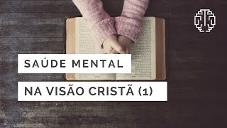 Saúde Mental na Visão Cristã  Parte 1  Dr Cesar Vasconcellos de Souza [upl. by Gnay]