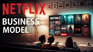 Netflix Business Model Strategy [upl. by Nerrad]