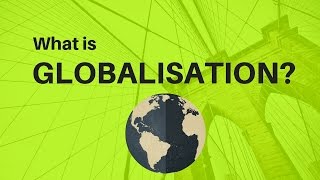 What is Globalisation [upl. by Levins544]