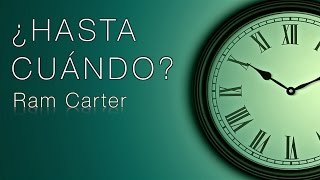 ¿HASTA CUÁNDO Vídeo de Motivación  Ram Carter [upl. by Grantland]