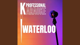 Waterloo Karaoke Version [upl. by Lilithe]