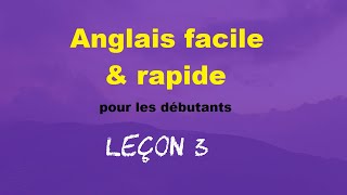 Anglais facile amp rapide pour les débutants  Leçon 3 [upl. by Avonasac]