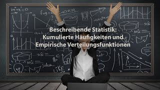 Beschreibende Statistik Kumulierte Häufigkeiten und Empirische Verteilungsfunktionen [upl. by Adnohral]