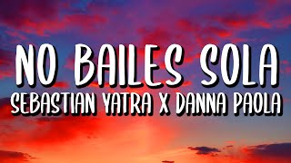 Danna Paola Sebastián Yatra  No Bailes Sola LetraLyrics [upl. by Kampmeier]