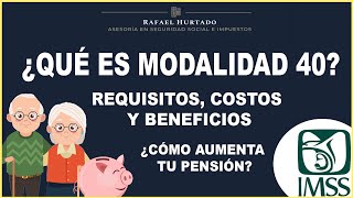 ¿QUÉ ES LA MODALIDAD 40  ¿CONVIENE EN 2021  QUE BENEFICIOS DA LA MODALIDAD 40  PENSION IMSS 1973 [upl. by Godden]