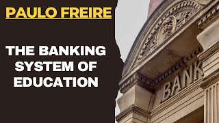 Paulo Freire The Banking Concept of Education [upl. by Itsrejk]