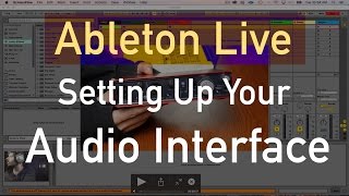 Setting Up Your Audio Interface in Ableton Live [upl. by Albric756]