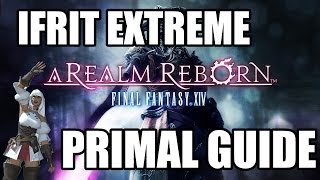 Final Fantasy XIV A Realm Reborn  Primal Battle IFRIT EXTREME Guide [upl. by Iron]