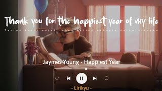 Happiest Year  Jaymes Young Lyrics Terjemahan Thank you for the happiest year of my life [upl. by Mayeda]