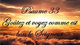 Psaume 33  Goûtez et voyez comme est bon le Seigneur [upl. by Lihas]