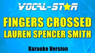 Lauren SpencerSmith  Fingers Crossed Karaoke Version [upl. by Antonetta151]