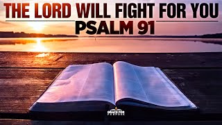 A Psalm 91 Prayer  The Lord Will Fight For You  Bible Verses For Protection [upl. by Athal797]