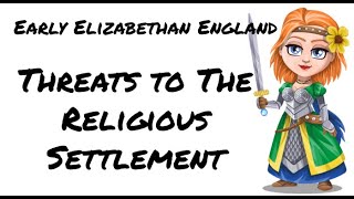 Early Elizabethan England 15581588 Threats to Elizabeths Religious Settlement [upl. by Myra]