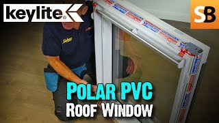 Keylite Polar PVC Roof Window  Energy Efficient amp Easy to Install [upl. by Aitnis965]