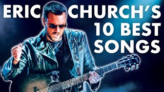 The 10 Best Eric Church Songs [upl. by Winer]