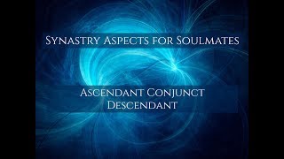 Synastry Aspects for Soulmates  Ascendant Conjunct Descendant [upl. by Chandra72]