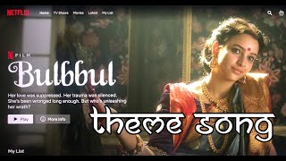 Bulbbul Movie  Theme Song  Music Video  Movies Ending Song [upl. by Malvie]