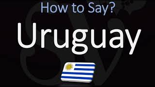 How to Pronounce Uruguay CORRECTLY [upl. by Nazus]