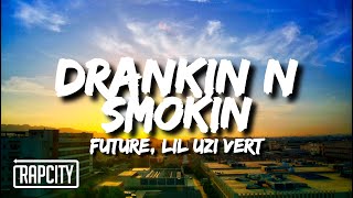 Future amp Lil Uzi Vert  Drankin N Smokin Lyrics [upl. by Magnum]