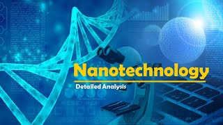 Nanotechnology  Application  Basics  Detailed Analysis [upl. by Julius205]