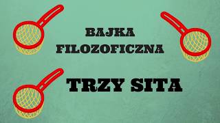 Bajka filozoficzna Trzy sita [upl. by Yunick]