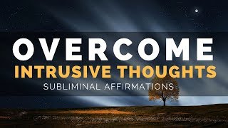 INTRUSIVE THOUGHTS SUBLIMINAL  Overcome Obsessive Thoughts Rumination amp Overthinking [upl. by Ross222]