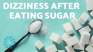 DIZZINESS AFTER EATING SUGAR  Causes [upl. by Laurin]