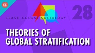 Theories of Global Stratification Crash Course Sociology 28 [upl. by Anaigroeg]