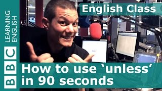 Grammar How to use unless in English conditional sentences [upl. by Mikel]