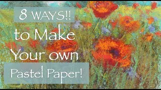 8 WAYS to Make Your Own Pastel Papers  Plus 7 Paintings [upl. by Tyler921]