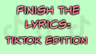 FINISH THE LYRICS TikTok Edition Top Songs 2022 [upl. by Ennirroc747]