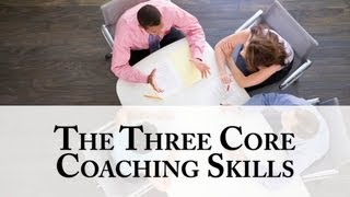 The Three Core Coaching Skills [upl. by Dorrej296]