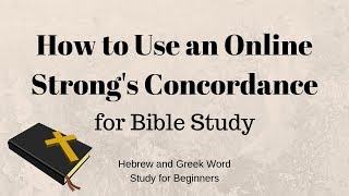 How to Use an Online Strongs Concordance for Bible Study [upl. by Gaultiero]