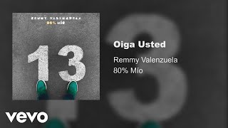 Remmy Valenzuela  Oiga Usted Audio [upl. by Polly859]